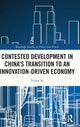Book cover of: Contested Development in China's Transition to an Innovation-driven Economy. By: Yvette To