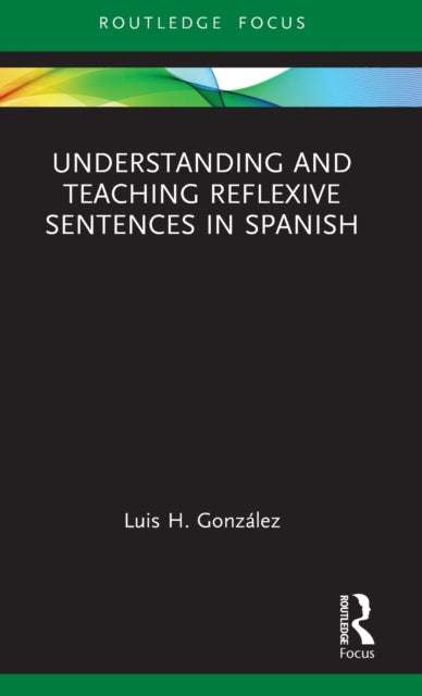 Book cover of: Understanding and Teaching Reflexive Sentences in Spanish. By: Luis H. González
