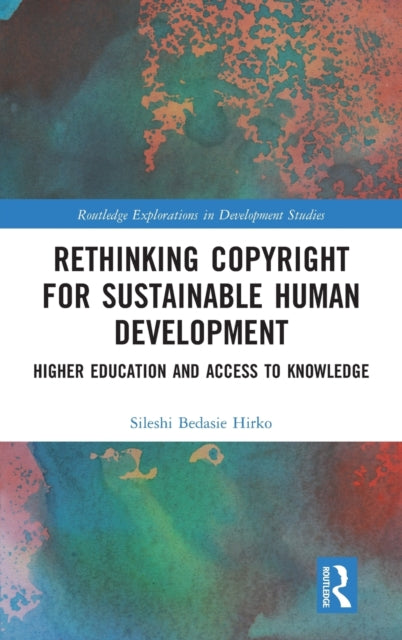 Book cover of: Rethinking Copyright for Sustainable Human Development. By: Sileshi Bedasie Hirko