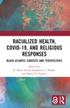 Book cover of: Racialized Health, COVID-19, and Religious Responses. By: R. Drew Smith