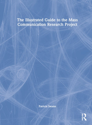 The Illustrated Guide to the Mass Communication Research Project