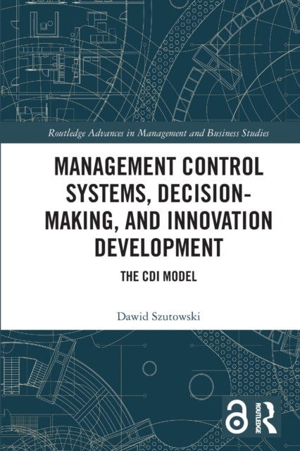 Book cover of: Management Control Systems, Decision-Making, and Innovation Development. By: Dawid Szutowski