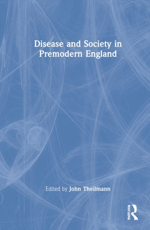 Disease and Society in Premodern England
