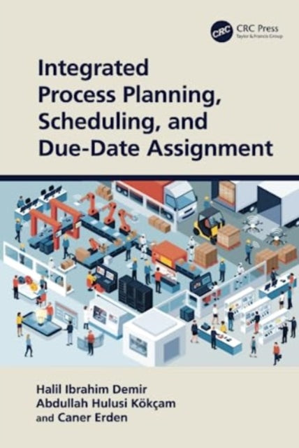 Book cover of: Integrated Process Planning, Scheduling, and Due-Date Assignment. By: Halil Ibrahim Demir