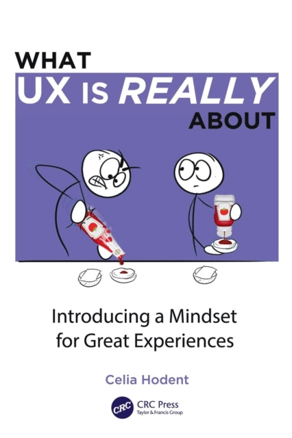 Book cover of: What UX is Really About. By: Celia Hodent