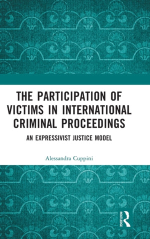The Participation of Victims in International Criminal Proceedings