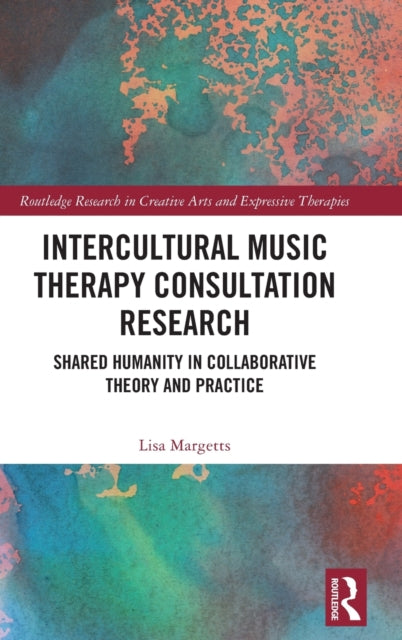 Book cover of: Intercultural Music Therapy Consultation Research. By: Lisa Margetts