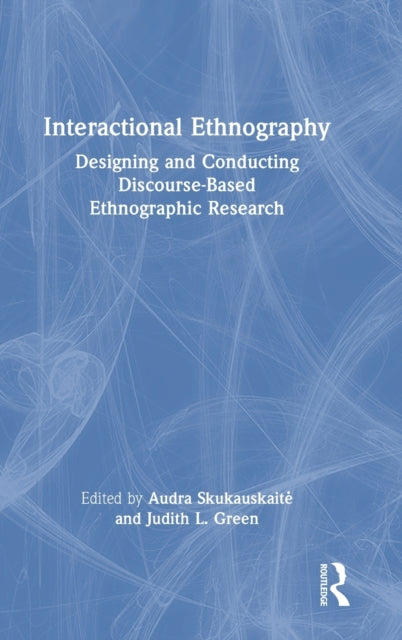 Book cover of: Interactional Ethnography. By: Audra Skukauskaite
