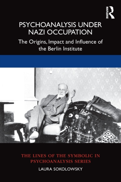 Book cover of: Psychoanalysis Under Nazi Occupation. By: Laura Sokolowsky