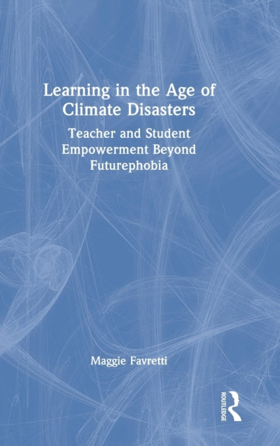 Book cover of: Learning in the Age of Climate Disasters. By: Maggie Favretti