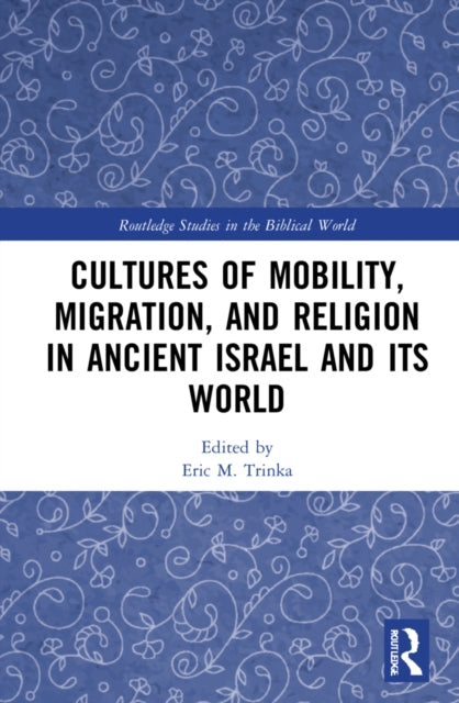 Book cover of: Cultures of Mobility, Migration, and Religion in Ancient Israel and Its World