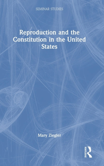 Book cover of: Reproduction and the Constitution in the United States