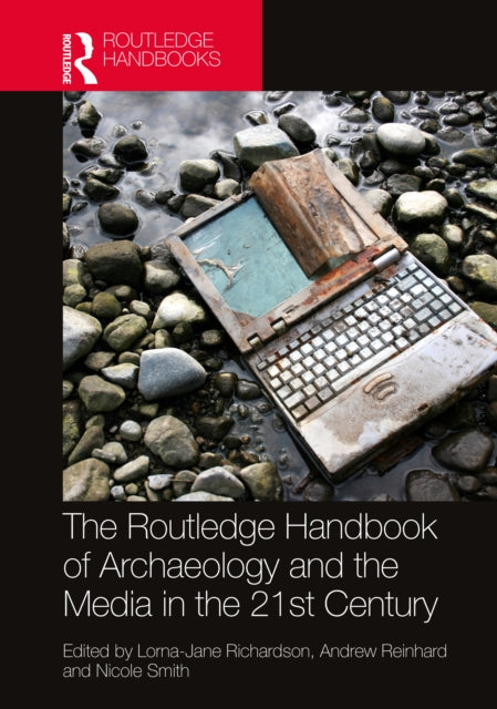 Book cover of: Routledge Handbook of Archaeology and the Media in the 21st Century. By: Lorna-Jane Richardson