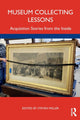 Book cover of: Museum Collecting Lessons. By: Steven Miller