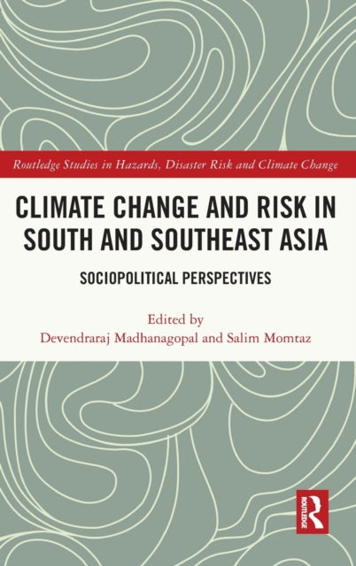 Book cover of: Climate Change and Risk in South and Southeast Asia. By: Devendraraj Madhanagopal