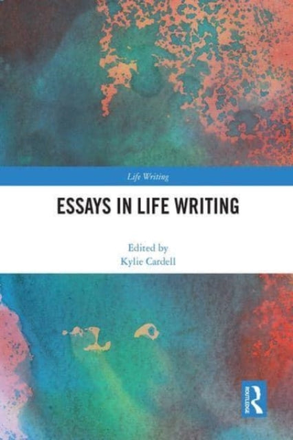 Book cover of: Essays in Life Writing. By: Kylie Cardell