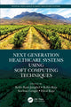 Book cover of: Next Generation Healthcare Systems Using Soft Computing Techniques. By: Rekh Ram Janghel