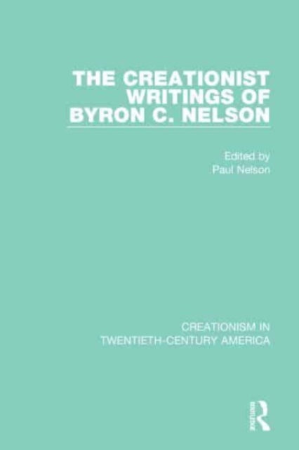 Book cover of: Creationist Writings of Byron C. Nelson. By: Paul Nelson