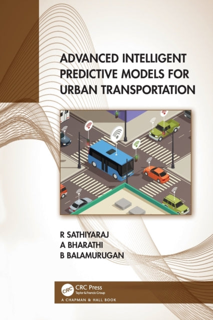 Book cover of: Advanced Intelligent Predictive Models for Urban Transportation. By: R. Sathiyaraj