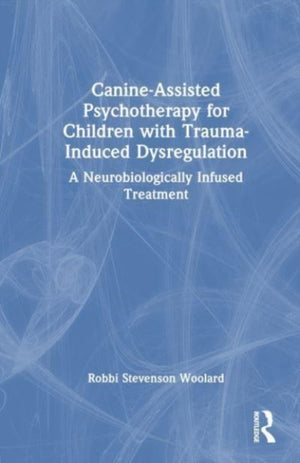 Canine-Assisted Psychotherapy for Children with Trauma-Induced Dysregulation