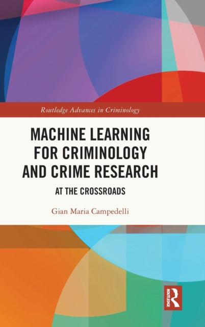 Book cover of: Machine Learning for Criminology and Crime Research. By: Gian Maria Campedelli
