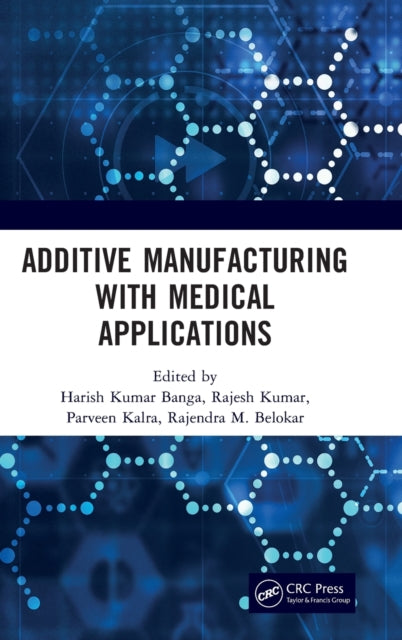 Book cover of: Additive Manufacturing with Medical Applications. By: Harish Kumar Banga