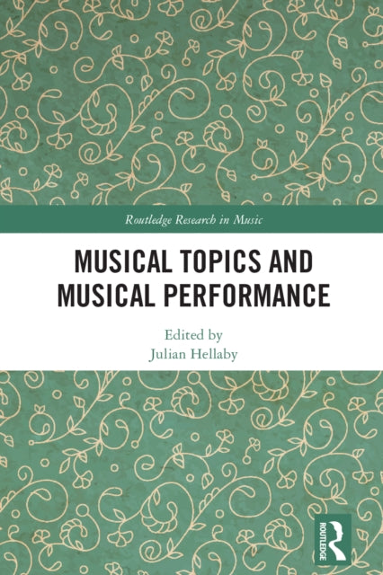 Book cover of: Musical Topics and Musical Performance. By: Julian Hellaby