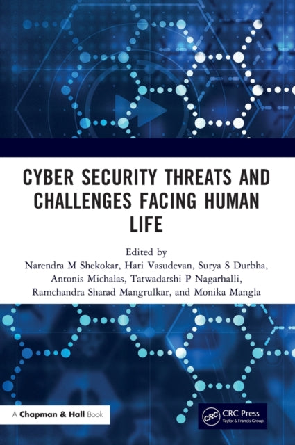 Book cover of: Cyber Security Threats and Challenges Facing Human Life. By: Narendra M. Shekokar