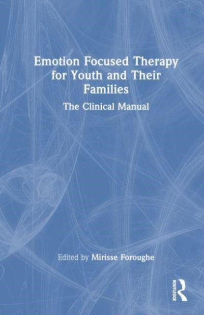 Book cover of: Emotion Focused Therapy for Youth. By: Mirisse Foroughe