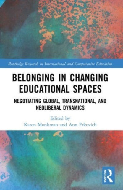 Book cover of: Belonging in Changing Educational Spaces. By: Karen Monkman