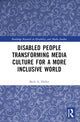 Book cover of: Disabled People Transforming Media Culture for a More Inclusive World. By: Beth A. Haller