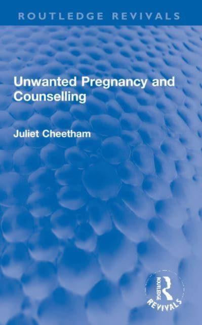 Book cover of: Unwanted Pregnancy and Counselling. By: Juliet Cheetham