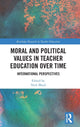 Book cover of: Moral and Political Values in Teacher Education over Time. By: Nick Mead