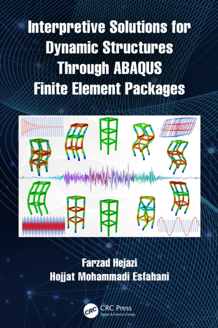 Book cover of: Interpretive Solutions for Dynamic Structures Through ABAQUS Finite Element Packages. By: Farzad Hejazi