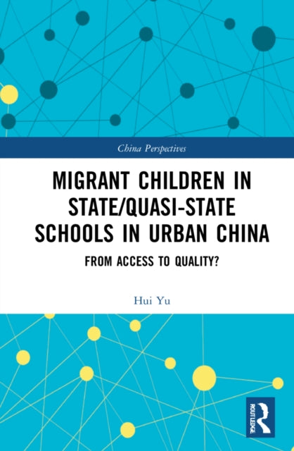 Book cover of: Migrant Children in State/Quasi-state Schools in Urban China. By: Hui Yu
