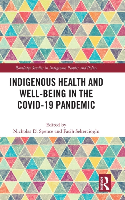 Book cover of: Indigenous Health and Well-Being in the COVID-19 Pandemic. By: Nicholas Spence