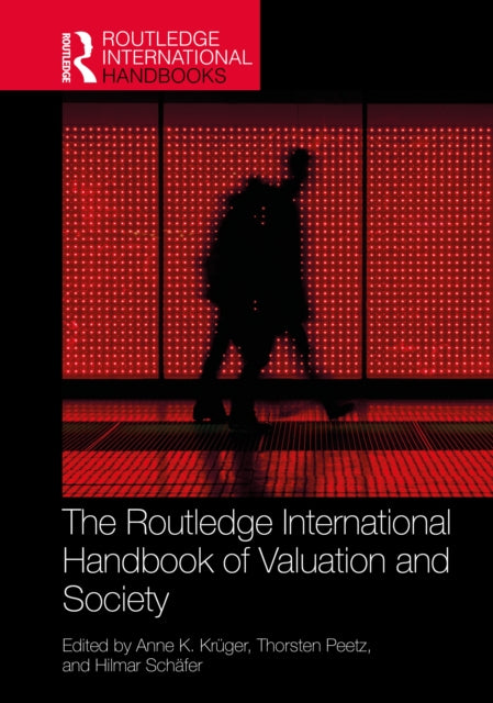 Book cover of: Routledge International Handbook of Valuation and Society. By: Anne K. Krüger