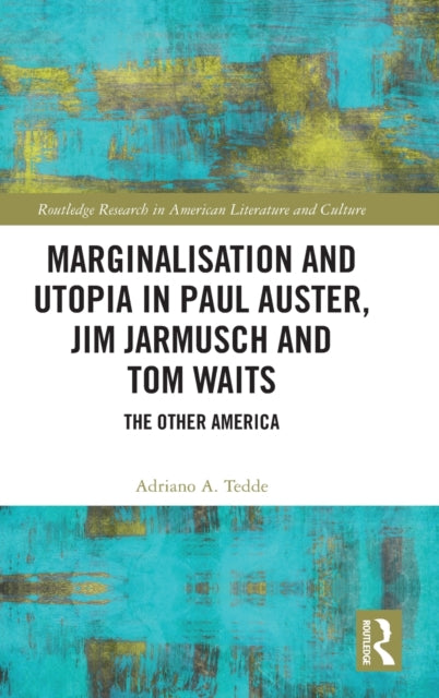 Marginalisation and Utopia in Paul Auster, Jim Jarmusch and Tom Waits