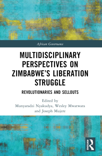 Book cover of: Multidisciplinary Perspectives on Zimbabwe’s Liberation Struggle. By: Munyaradzi Nyakudya