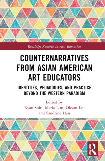 Book cover of: Counternarratives from Asian American Art Educators. By: Ryan Shin