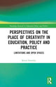 Book cover of: Perspectives on the Place of Creativity in Education, Policy and Practice. By: Kevin Gormley