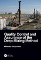 Book cover of: Quality Control and Assurance of the Deep Mixing Method. By: Masaki Kitazume