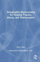Book cover of: Holographic Reprocessing for Healing Trauma, Abuse, and Maltreatment. By: Lori S. Katz