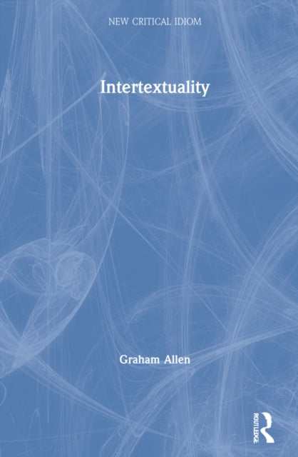 Book cover of: Intertextuality. By: Graham Allen