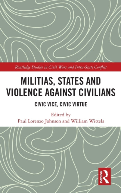 Book cover of: Militias, States and Violence against Civilians. By: Paul Lorenzo Johnson