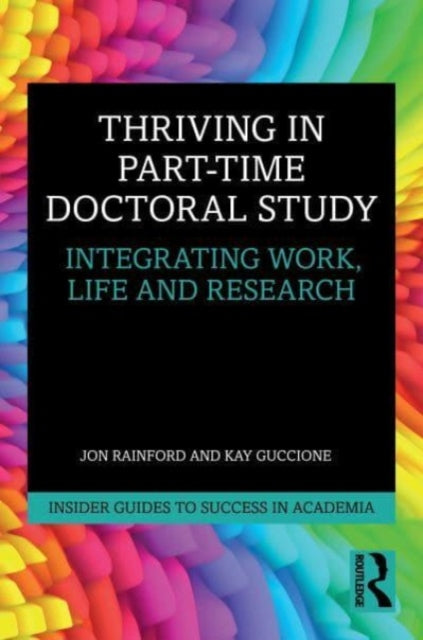 Book cover of: Thriving in Part-Time Doctoral Study. By: Jon Rainford