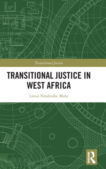 Book cover of: Transitional Justice in West Africa. By: Linus Nnabuike Malu