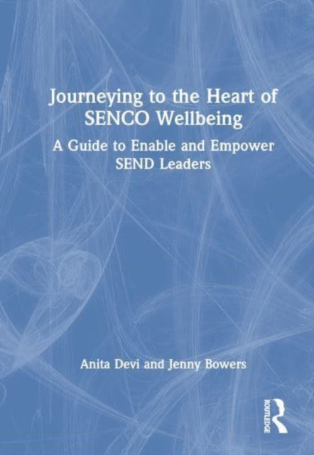 Book cover of: Journeying to the Heart of SENCO Wellbeing. By: Anita Devi