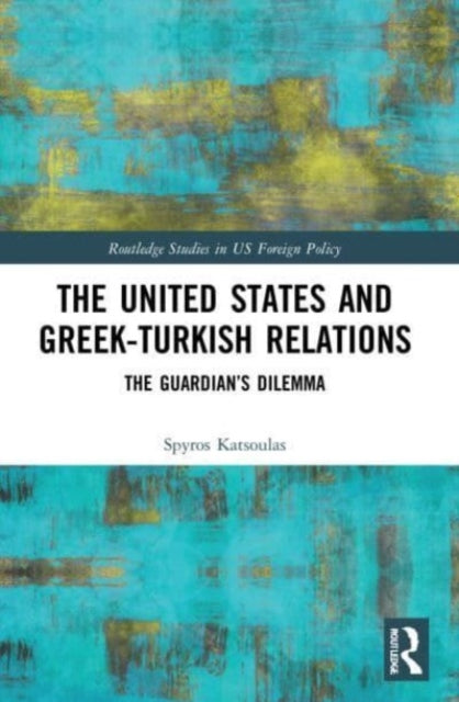 Book cover of: United States and Greek-Turkish Relations. By: Spyros Katsoulas