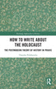Book cover of: How to Write About the Holocaust. By: Theodor Pelekanidis